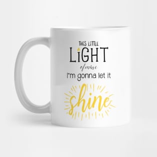 This Little Light of Mine I'm Gonna Let it Shine Mug